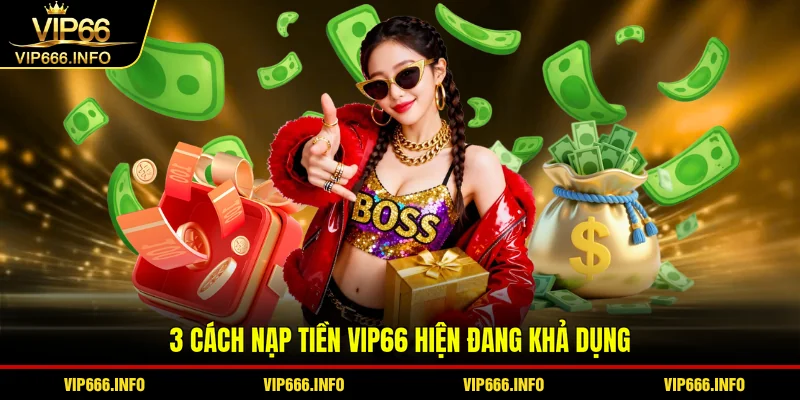 3 cách nạp tiền VIP66 hiện đang khả dụng
