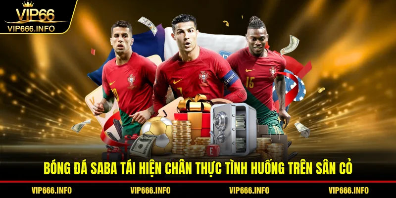 Bóng đá Saba tái hiện chân thực tình huống trên sân cỏ