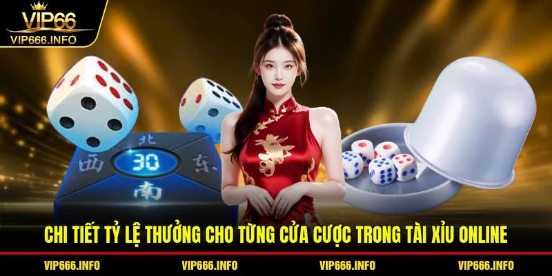 Chi tiết tỷ lệ thưởng cho từng cửa cược trong tài xỉu online