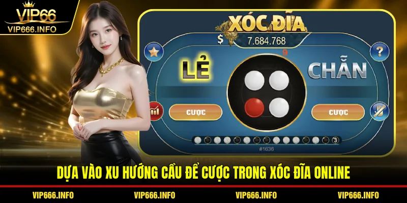 Dựa vào xu hướng cầu để cược trong xóc đĩa online