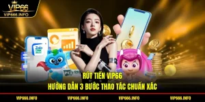Rút tiền VIP66 - hướng dẫn 3 bước thao tác chuẩn xác